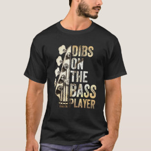 Dibs On The Bass Player Guitar Musician 3 T-Shirt