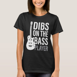 Dibs On The Bass Player Husband Wife Band Women Me T-Shirt