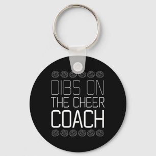 Dibs On The Cheer Coach Cheerleading Squad Men Wom Key Ring