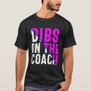 Dibs On The Coach Adult Men Women Funny Baseball S T-Shirt