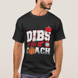 Dibs on the Coach Basketball Coach Wife Girlfriend T-Shirt