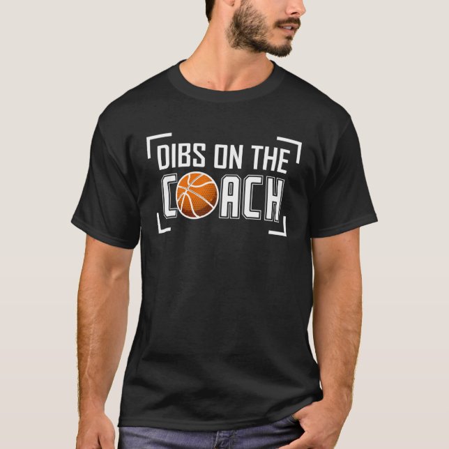 Dibs on the coach Basketball Mom  for women moms T-Shirt (Front)