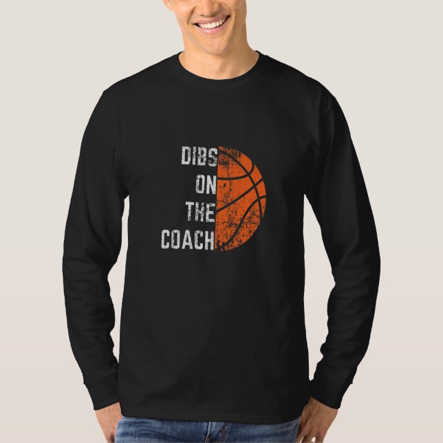 Dibs On The Coach  Basketball T-Shirt (Front)