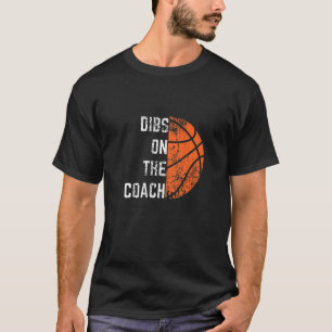 Dibs On The Coach  Basketball T-Shirt