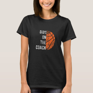 Dibs On The Coach Basketball T-Shirt