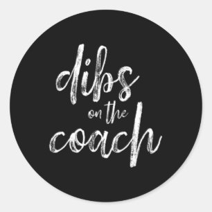 Dibs On The Coach Classic Round Sticker