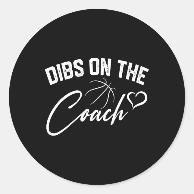 Dibs On The Coach Cute Basketball Coach Wife Mum G Classic Round Sticker (Front)