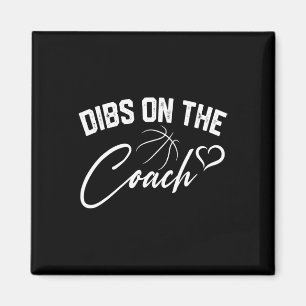 Dibs On The Coach Cute Basketball Coach Wife Mum G Magnet