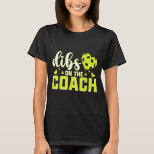 Dibs on the coach funny pickleball coach's wife T-Shirt