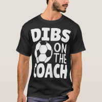 Dibs On The Coach Funny Soccer Saying Soccer Mum