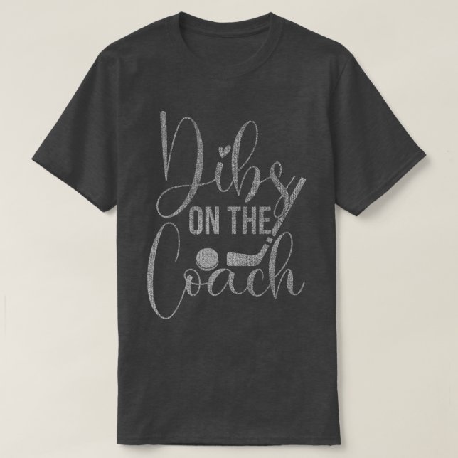 Dibs On The Coach ice hockey  For Coach Wife Women T-Shirt (Design Front)