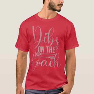 Dibs On The Coach lacrosse Tee For Coach Wife Wome