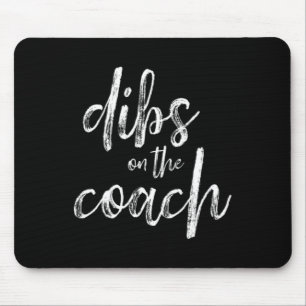 Dibs On The Coach Mouse Pad