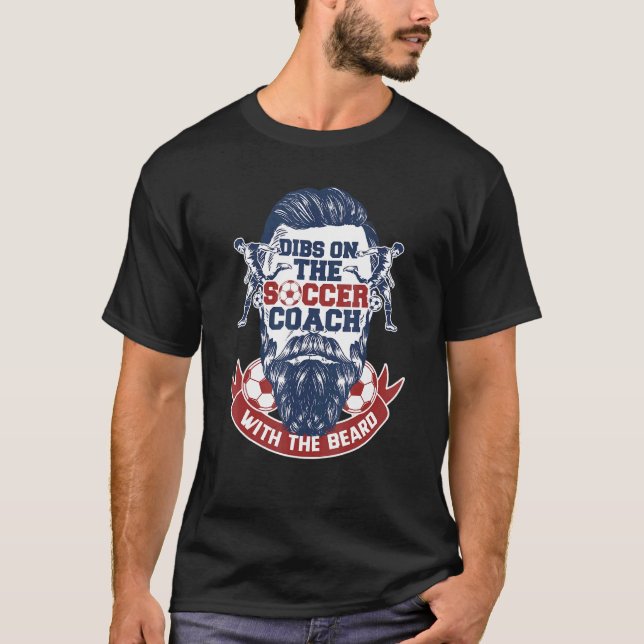 Dibs On The Coach With The Beard For A Soccer Game T-Shirt (Front)
