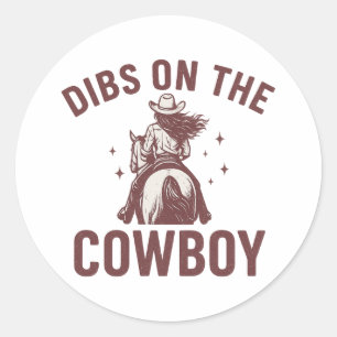 Dibs On The Cowboy Funny Western Cowgirl Classic Round Sticker
