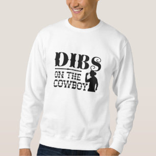 Dibs On The Cowboy Sweatshirt