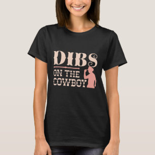 Dibs On The Cowboy T-Shirt