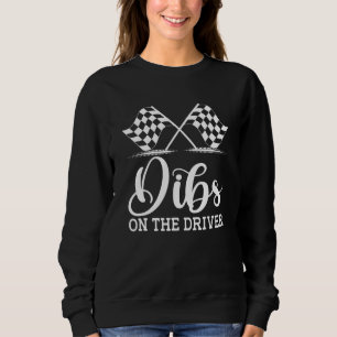 Dibs On The Driver  Drag Racer Race Flag Car Wife Sweatshirt