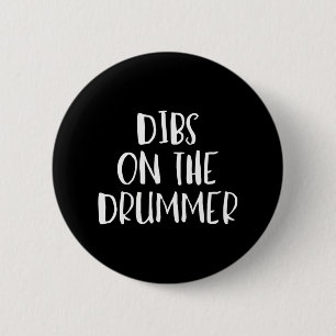 Dibs on the Drummer Funny Band Fan Quote 6 Cm Round Badge