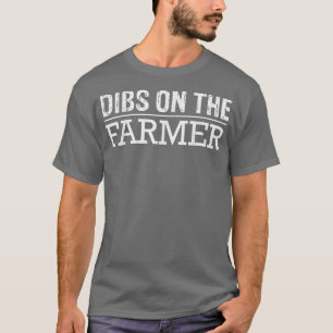 Dibs On The Farmer Farm Wife Farmers Wife Farm Gir T-Shirt