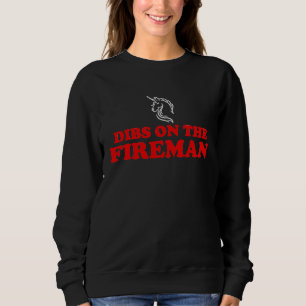 Dibs on The Fireman Firefighter Wife Girlfriend Un Sweatshirt