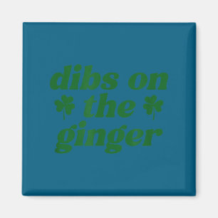 Dibs on the ginger st patrick's day irish gingersD Magnet