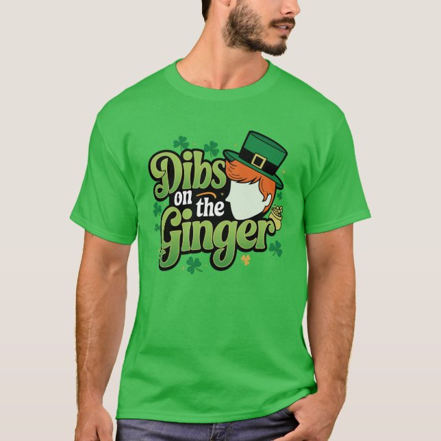 DIBS ON THE GINGER - St. Patrick's Day  T-Shirt (Front)