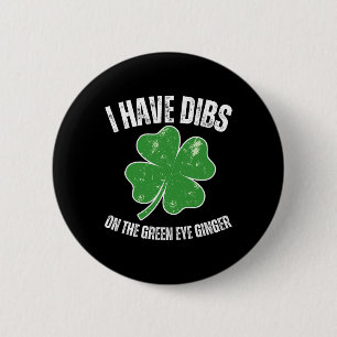Dibs On The Green Eye Ginger Funny St Patricks Day 6 Cm Round Badge