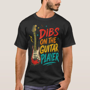 Dibs On The Guitar Player Electric T-Shirt