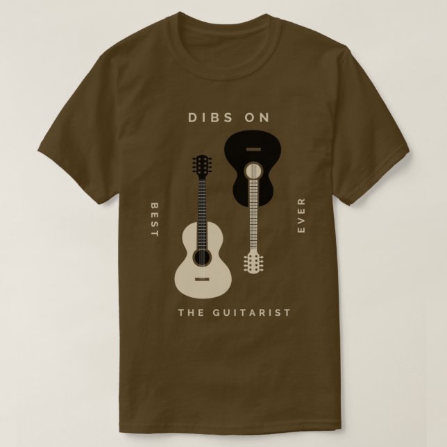 Dibs On The Guitarist Best Ever Guitar Player Guit T-Shirt (Design Front)