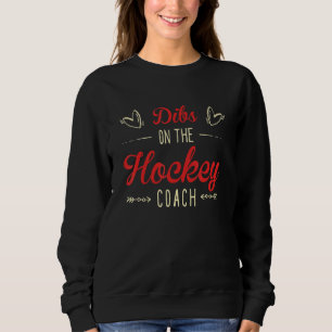 Dibs on the Hockey Coach Sayings Hockey Coach Quot Sweatshirt