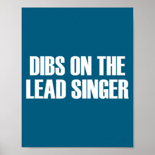 Dibs On The Lead Singer - Funny Band Fan Quote Poster