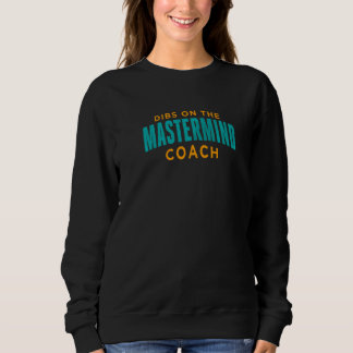 Dibs On The Mastermind Coach Mastermind Coach Hum Sweatshirt