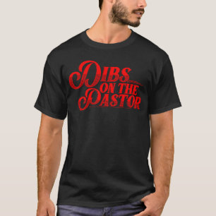 Dibs On The Pastor For Women Cool Pastor's Wife T-Shirt