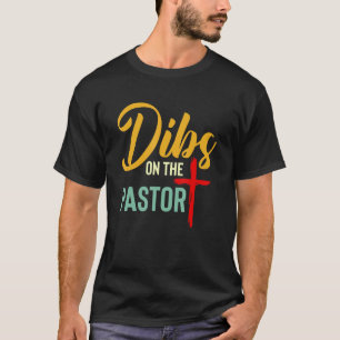 Dibs On The Pastor Funny Jesus Christian Cross T-Shirt