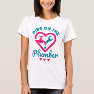 Dibs on the Plumber Cute Plumber Wife Girlfriend T-Shirt