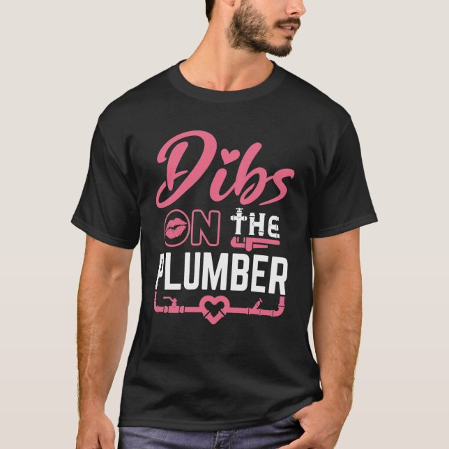 Dibs on the Plumber Plumber's Wife Girlfriend T-Shirt (Front)