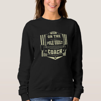 Dibs on the Pole Vault Coach Sayings Track and Fie Sweatshirt