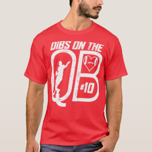 DIBS ON THE QUARTERBACK 10 LOVE FOOTBALL NUMBER 10 T-Shirt