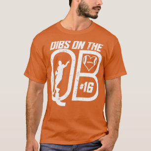 DIBS ON THE QUARTERBACK 16 LOVE FOOTBALL NUMBER 16 T-Shirt