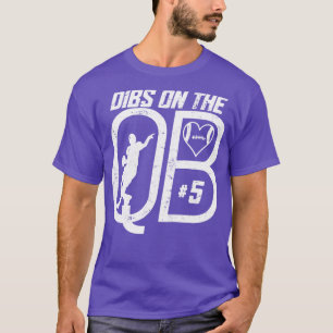 DIBS ON THE QUARTERBACK 5 LOVE FOOTBALL NUMBER 5 Q T-Shirt