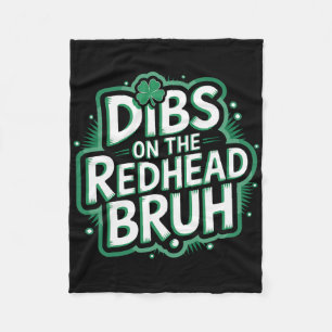 Dibs On The Redhead Bruh Funny St Patricks Day Fleece Blanket