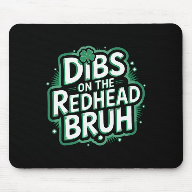Dibs On The Redhead Bruh Funny St Patricks Day  Mouse Pad (Front)