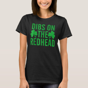 Dibs On The Redhead Funny Drinking St Patricks Day T-Shirt