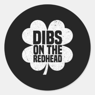 Dibs On The Redhead Funny Irish St Patricks Day Sh Classic Round Sticker