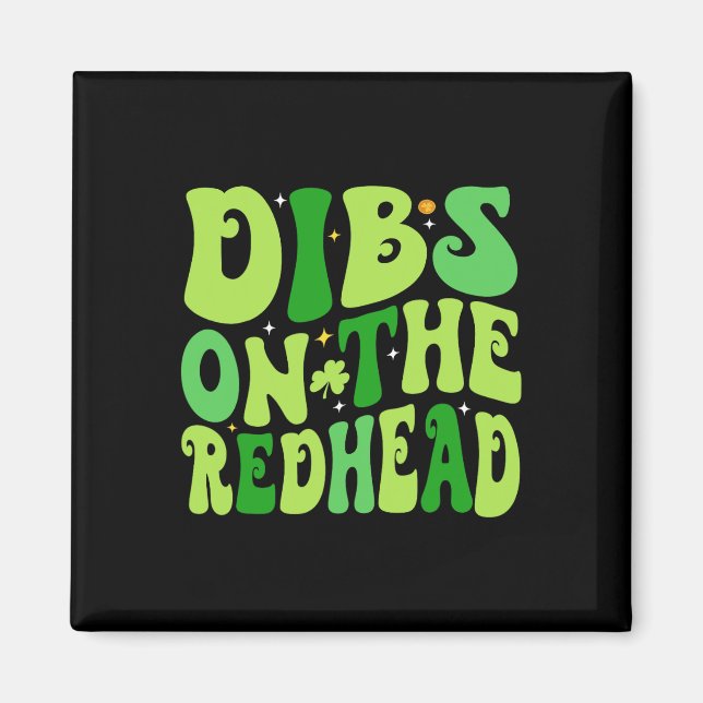 Dibs On The Redhead Funny Irish St Patricks Day Sh Magnet (Front)