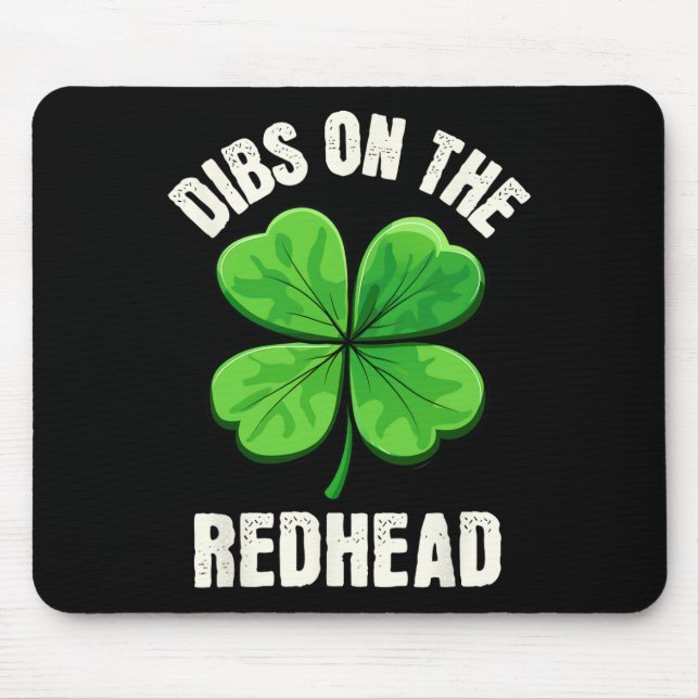Dibs On The Redhead Funny Irish St Patricks Day Sh Mouse Pad (Front)