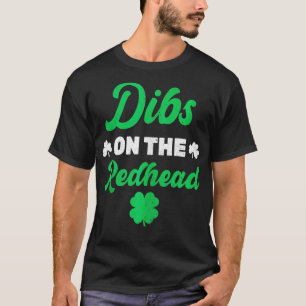 Dibs On The Redhead Funny Irish St Patricks Day Sh T-Shirt