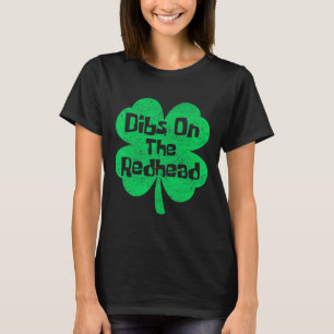 Dibs On The Redhead Funny Irish St Patricks Day Sh T-Shirt