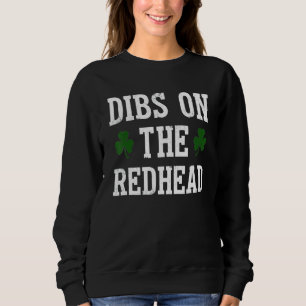 Dibs On The Redhead Funny St Patricks Day Drinking Sweatshirt